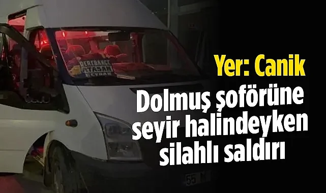 Canik’te Dolmuş Şoförüne Silahlı Saldırı Bir Kişi Gözaltında