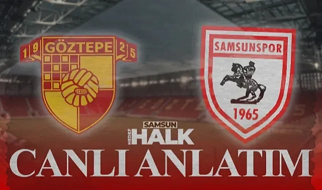 Canlı: Göztepe - Samsunspor | Maçtan Anlık Gelişmeler ve Goller