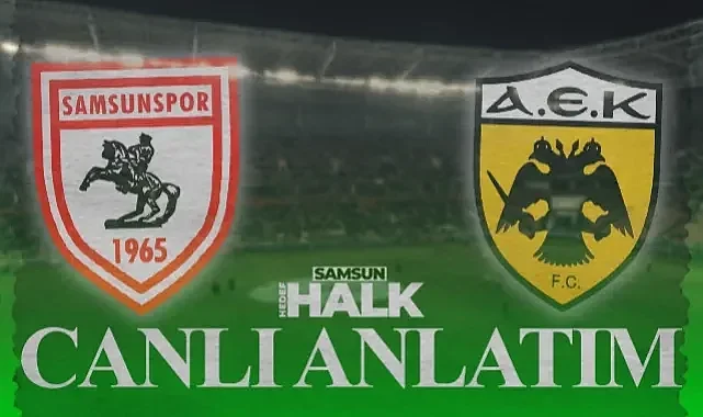 CANLI |  Samsunspor - AEK Atina Maçı Kaç Kaç? Konferans Ligi Canlı Dakika Anlatımı