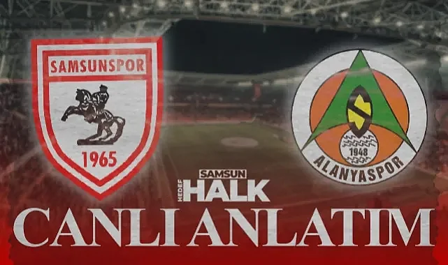 Canlı: Samsunspor - Alanyaspor | Maçtan Anlık Gelişmeler ve Goller