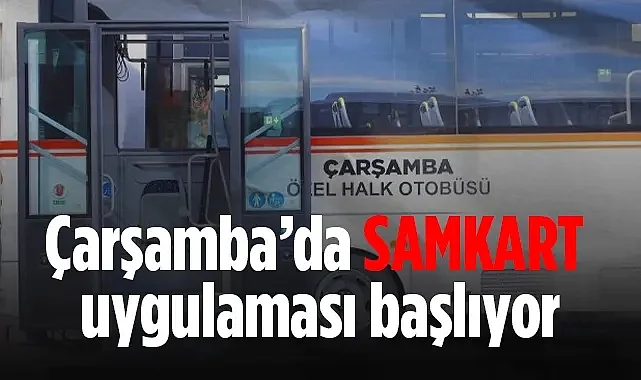 Çarşamba Ulaşımında Yeni Dönem: Samkart Uygulaması Başlıyor
