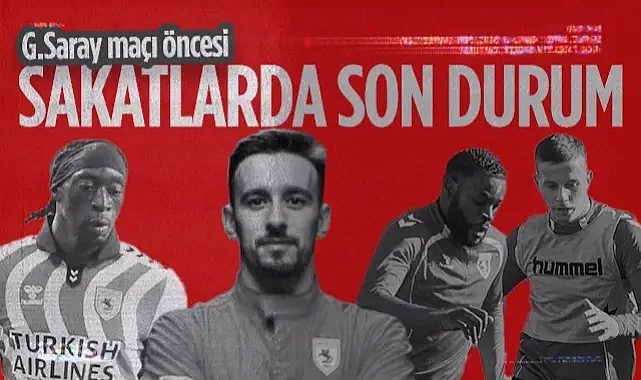 Galatasaray Maçı Öncesi Samsunspor'daki Sakat Oyuncuların Son Durumu