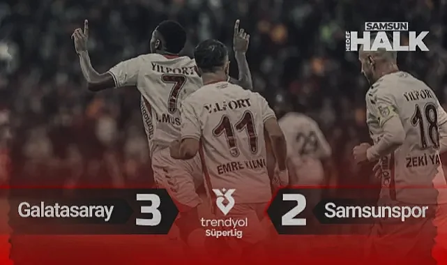 Galatasaray: 3 - Samsunspor: 2 | İşte Maçın Özeti Ve Golleri