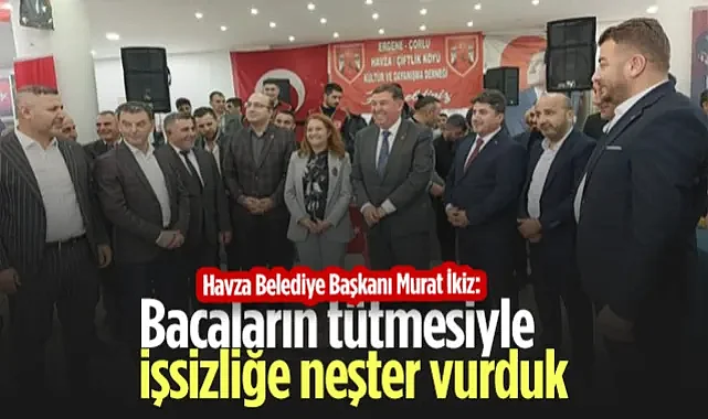Havza Belediye Başkanı Murat İkiz: 'Bacaların Tütmesiyle İşsizliğe Neşter Vurduk'