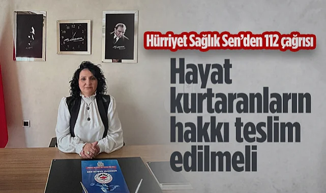 Hürriyet Sağlık Sen Samsun Şubesi Başkanı Nermin Aydın: Hayat Kurtaranların Hakkı Teslim Edilmeli