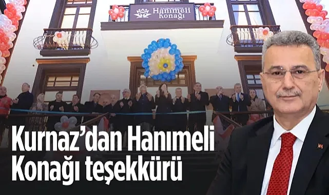 İlkadım Belediye Başkanı İhsan Kurnaz'dan Hanımeli Konağı Teşekkürü