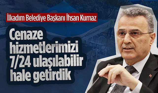 İlkadım’da Cenaze Hizmetleri 7/24 Kesintisiz Hale Getirildi