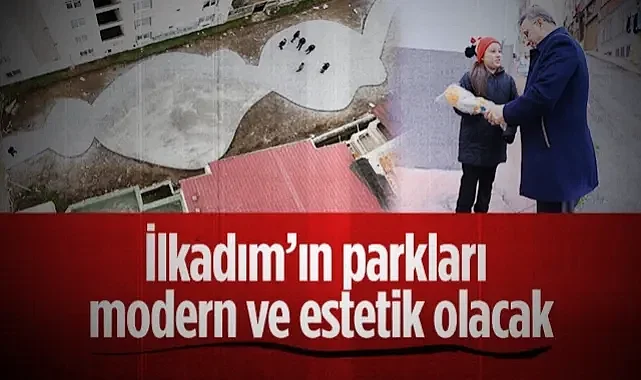 İlkadım'ın Parkları Modern ve Estetik Olacak