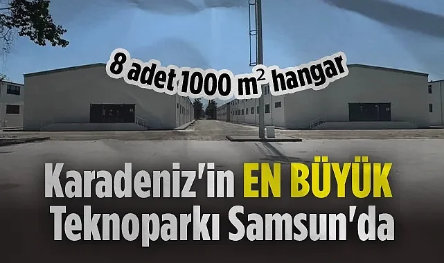 Karadeniz'in En Büyük Teknoparkı Samsun'da: 8 Adet 1000 m² Hangar