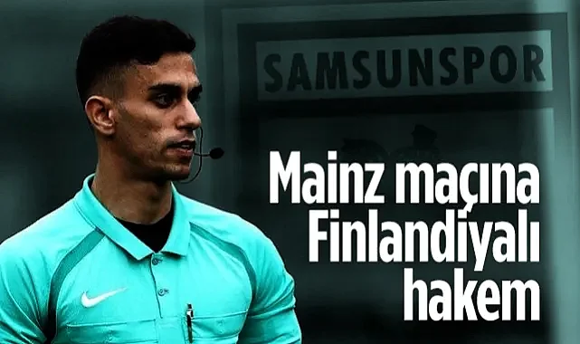 Mainz-Samsunspor Maçına Finlandiyalı Hakem!