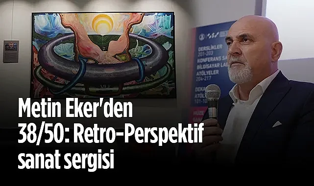 OMÜ'de Metin Eker'den 38/50: Retro-Perspektif Sanat Sergisi