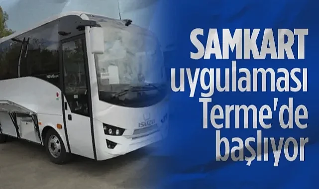 SAMKART Uygulaması Terme'de Başlıyor