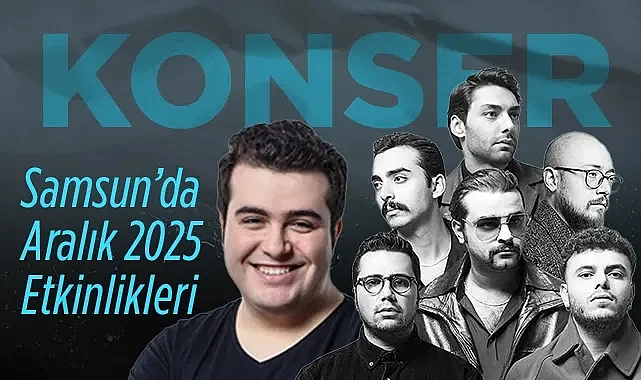 Samsun Aralık Ayı Etkinlik Takvimi: Kürk Mantolu Madonna'dan Dedublüman Konserine