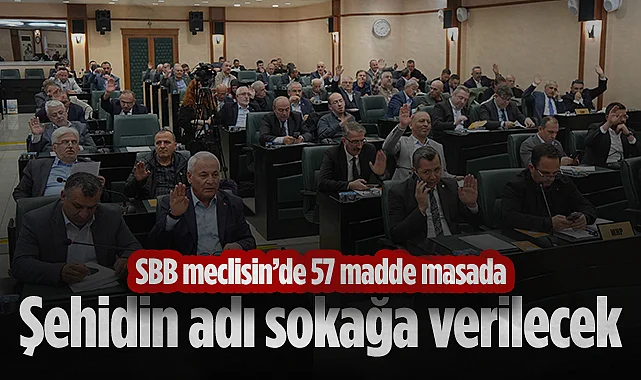 Samsun Büyükşehir Belediye Meclisi'nde 57 Madde Masada: Şehidin İsmi Sokağa Verilecek