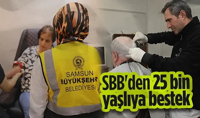 Samsun Büyükşehir Belediyesi'nden 25 Bin Yaşlıya Destek