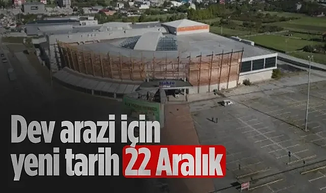 Samsun Büyükşehir Belediyesi'nin Makro AVM Arazisi İçin Yeni İhale Tarihi Belli Oldu
