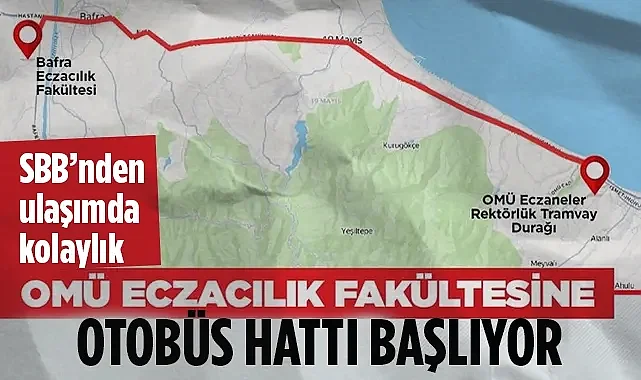 Samsun Büyükşehir’den OMÜ Eczacılık Fakültesi’ne Yeni Ekspres Otobüs Hattı Başlıyor