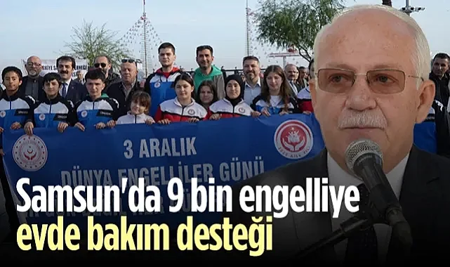Samsun'da 9 Bin Engelliye Evde Bakım Desteği 