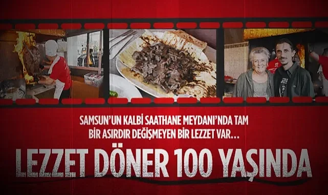 Samsun'da Bir Asırdır Değişmeyen Lezzet : Lezzet Döner 100 Yaşında