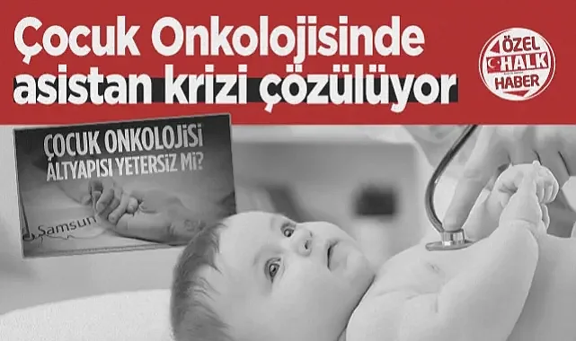 Samsun'da Çocuk Onkolojisinde Asistan Krizi Çözülüyor