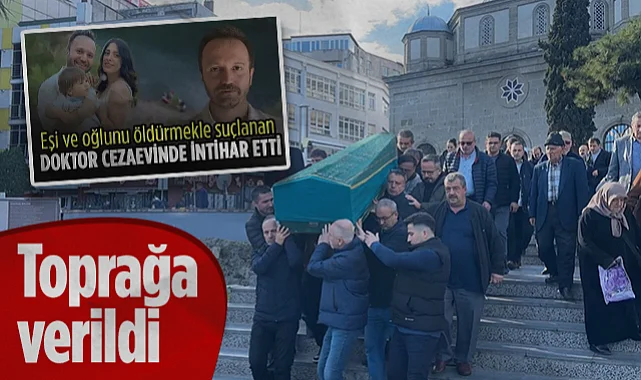 Samsun'da Eşini ve Çocuğununu Öldürüp İntihar Eden Doktor Toprağa Verildi