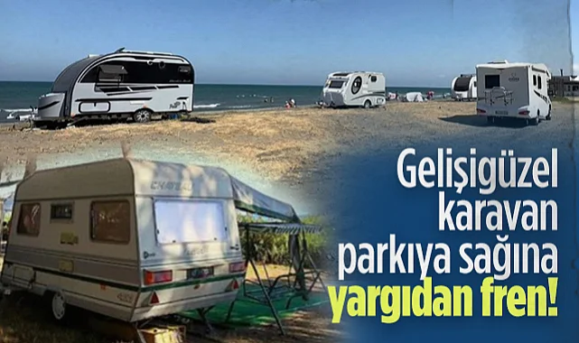 Samsun'da Gelişigüzel Karavan Parkı Yasağına Yargıdan Fren!