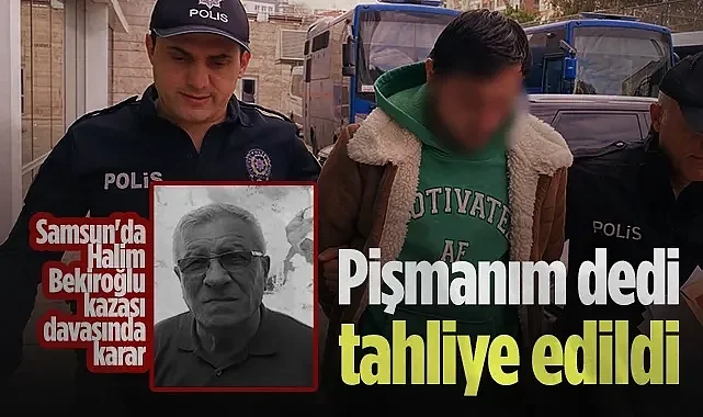 Samsun'da Halim Bekiroğlu Kazası Davasında Karar: Pişmanın Dedi Tahliye Edildi
