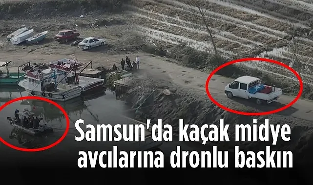 Samsun'da Kaçak Midye Avcılarına Dronlu Baskın