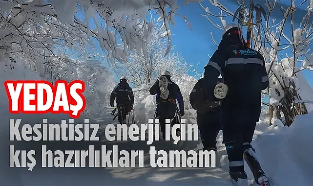 Samsun’da Kesintisiz Enerji İçin Kış Hazırlıkları Tamamlandı