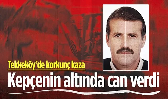 Samsun'da Korkunç Kaza: Su Kanalı Çalışmasında Kepçenin Altında Can Verdi