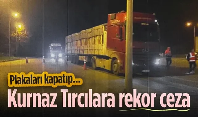 Samsun'da Kurnaz Tırcılara Rekor Ceza: 461 Bin TL