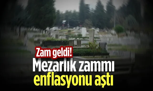 Samsun'da Mezarlık Zammı Enflasyonu Aştı
