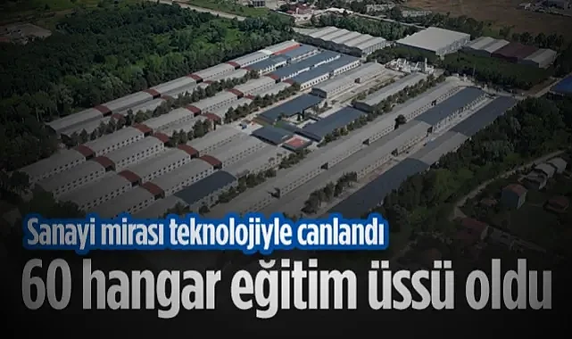 Samsun'da Sanayi Mirası Teknolojiyle Canlandı: 60 Hangar Eğitim Üssü Oldu