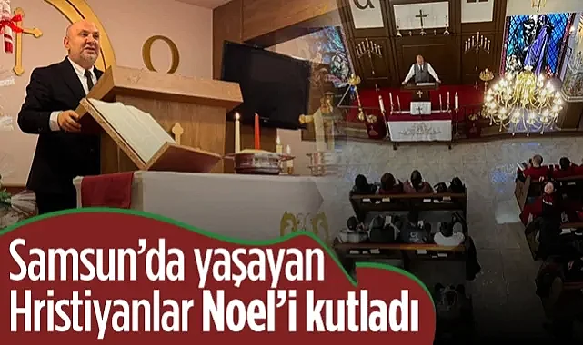 Samsun’da Yaşayan Hristiyanlar Noel’i Kutladı