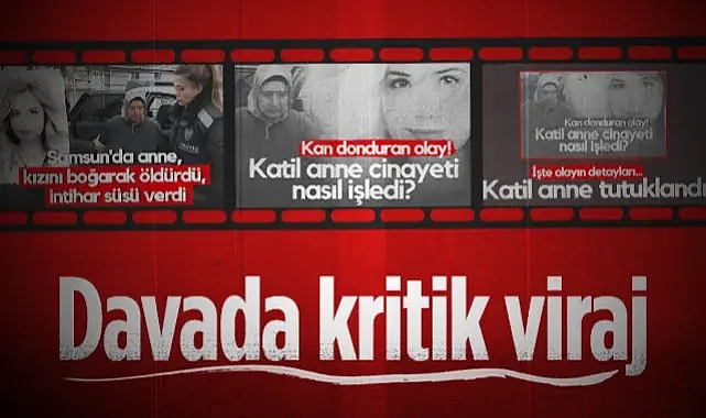 Samsun'daki Vahşette Karar Yakın: Kızını Boğup İntihar Süsü Veren Anneye Rekor Ceza İstemi