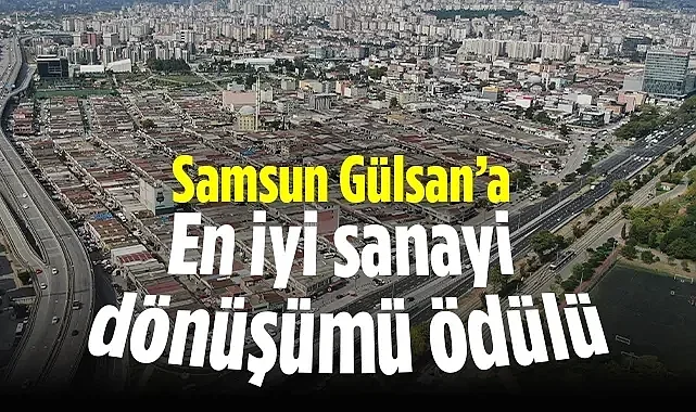 Samsun Gülsan Sanayi Dönüşüm Projesi'ne 'En İyi' Ödülü