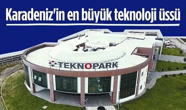 Samsun Teknopark Karadeniz'in En Büyük Teknoloji Üssü Olmayı Sürdürüyor