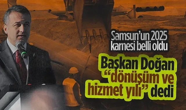 Samsun'un 2025 Karnesi Belli Oldu: SBB Başkanı Halit Doğan Dönüşüm Ve Hizmet Yılı Dedi