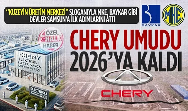 Samsun'un Chery Umudu 2026'ya Kaldı!