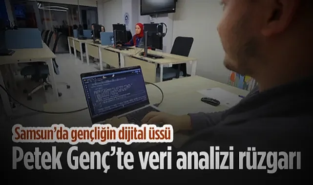 Samsunlu Gençler Petek Gençlik Merkezi ile Dijital Dünyaya Hazırlıyor