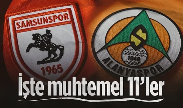 Samsunspor - Alanyaspor Maçı Muhtemel 11'leri Belli Oldu