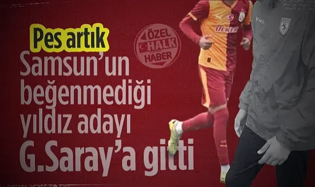 Pes Artık! Samsunspor'un Beğenmediği Yıldız Adayı Galatasaray'a Gitti! 