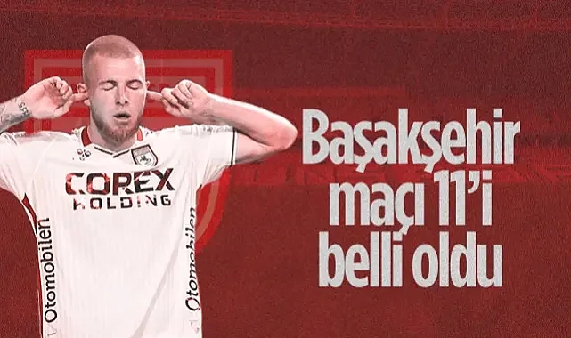 Son Dakika: İşte Samsunspor'un Başakşehir Maçı İlk 11'i