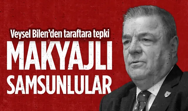 Samsunspor Başkan Vekili Bilen'den Taraftara Sert Çıkış: Makyajlı Samsunlular
