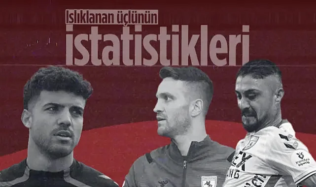 Samsunspor'da Islıklanan Okan Kocuk, Eyüp Aydın ve Soner Gönül'ün İstatistikleri...