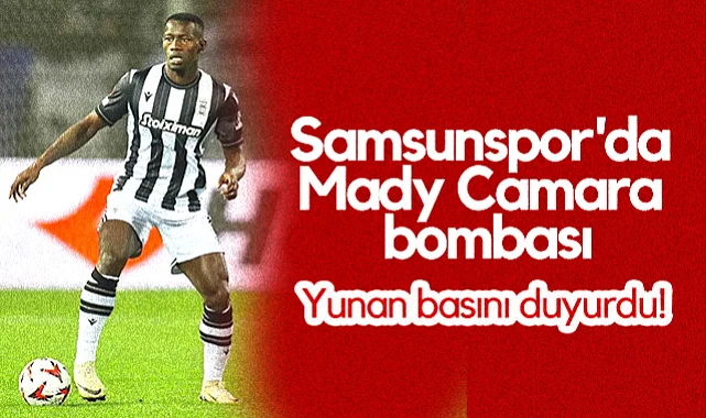 Samsunspor'da Mady Camara Bombası: Yunan Basını Transferin Detaylarını Duyurdu