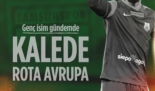 Samsunspor Kaleci Transferinde Rotayı Avrupa'ya Kırdı! Genç İsim Gündemde...
