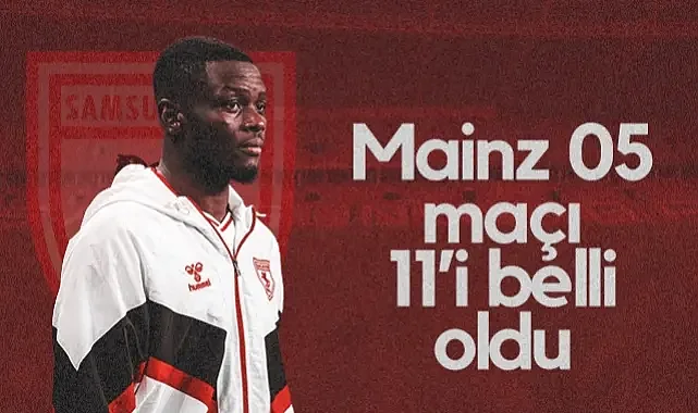Samsunspor-Mainz 05 Maçı İlk 11 Belli Oldu!