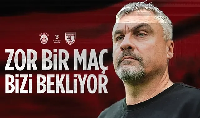 Samsunspor Teknik Direktörü Reis: Galatasaray Maçı Zorlu Olacak