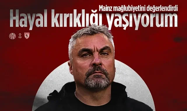 Samsunspor'da Reis Mainz Mağlubiyetini Değerlendirdi: Hayal Kırıklığı Yaşıyorum